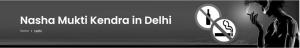 Top Nasha Mukti Kendra in Delhi - heartsprings.in
