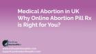 Medical Abortion in UK: Why Onlineabortionpillrx is Right for You?
